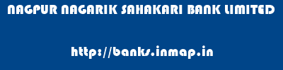 NAGPUR NAGARIK SAHAKARI BANK LIMITED       banks information 